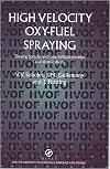 High velocity oxy-fuel spraying theory, structure-property relationships and applications
