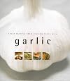 Garlic: Fresh Recipes from Leading Chefs