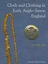 Cloth And Clothing in Early Anglo-Saxon England, AD 450-700