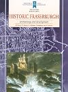 Historic Fraserburgh: Archaeology and Development (Scottish Burgh Survey)