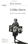 A False Dawn: Volume 16: My Life as a Gypsy Woman in Slovakia (Interface Collection)