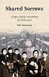Shared Sorrows: A Gypsy Family Remembers the Holocaust