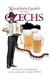 Xenophobe's Guide to the Czechs