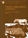 Prehistoric Steppe Adaptation and the Horse (McDonald Institute Monographs)