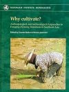 Why cultivate? Anthropological and Archaeological Approaches to Foraging-Farming Transitions in Southeast Asia (McDonald Institute Monographs)