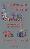 Spices And Comfits: Collected Papers on Medieval Food