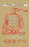 Water of Life: A History of Wine-Distilling And Spirits; 500 BC - AD 2000
