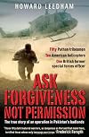 Ask Forgiveness Not Permission: The True Story of an Operation in Pakistan's Badlands