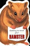 Getting to Know Your Hamster (Getting to Know)