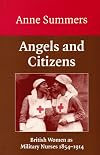 Angels and Citizens: British Women as Military Nurses 1854-1914