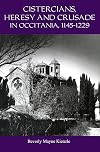 Cistercians, Heresy and Crusade in Occitania, 1145-1229: Preaching in the Lord's Vineyard
