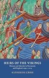 Heirs of the Vikings: History and Identity in Normandy and England, c.950-c.1015