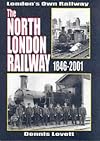The North London Railway 1846 - 2001 - London's Own Railway