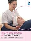 The Art and Science of Beauty Therapy: A Complete Guide for Beauty Specialists