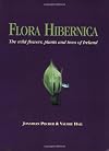 Flora Hibernica: The Wild Flowers, Plants and Trees of Ireland