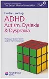 Understanding ADHD Autism, Dyslexia and Dyspraxia (Family Doctor Books)