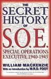 The Secret History of SOE: Special Operations Executive 1940-1945
