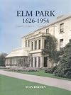 Elm Park 1626-1954 : Country House to Preparatory School