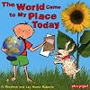 World Came to My Place Today