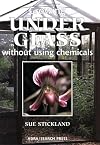 Growing under glass without using chemicals
