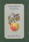 The Fruit Manual: A Guide to the Fruits and Fruit Trees of Great Britain