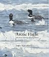 Arctic Flight: Adventures Amongst Northern Birds (Wildlife Art Series)