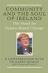 Community and the Soul of Ireland: The Need for Values-Based Change, Conversation With Fr. Henry Bohan