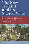 The New Ireland And Its Sacred Cows: Orthodoxies And Heresies from the Merriman Summer