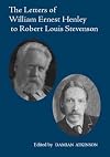 The letters of William Ernest Henley to Robert Louis Stevenson