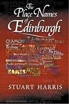 The Place Names of Edinburgh: Their Origins and History