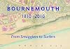 Bournemouth 1810-2010: From Smugglers to Surfers