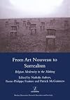 From Art Nouveau to Surrealism: Belgian Modernity in the Making (Legenda)