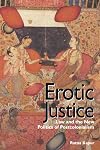 Erotic Justice: Law and the New Politics of Postcolonialism