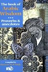 The Book of Arabic Wisdom: Proverbs and Anecdotes
