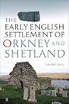 The Early English Settlement of Orkney and Shetland