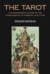 The Tarot: A Contemporary Course of the Quintessence of Hermetic Occultism - Mouni Sadhu