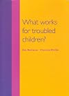 What Works for Troubled Children?