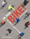 On Your Bike!: The Complete Guide to Cycling (Cycling Guide)