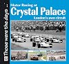 Motor Racing at Crystal Palace: London's Own Circuit (Those were the days...)