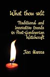 What thou wilt: Traditional and Innovative trends in Post-Gardnerian Witchcraft - Jon Hanna