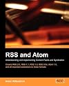 RSS and Atom: Understanding and Implementing Content Feeds and Syndication: A clear and concise guide to strategy, structure, selection with in depth ... coverage of feed formats and XML vocabularies