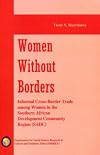Women Without Borders -- Informal Cross-Border Trade among Women in the Southern African Development Community Region (SADC)