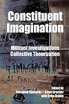 Constituent Imagination: Militant Investigations, Collective Theorization