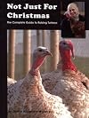Not Just for Christmas: The Complete Guide to Raising Turkeys