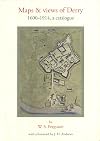 Maps and Views of Derry: 1600-1914 - a catalogue