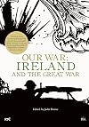 Our War: Ireland and the Great War (The 2008 Thomas Davis Lecture Series)