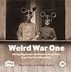 Weird War One: Intriguing Items and Fascinating Feats from the First World War