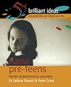 Raise Pre-teens: Secrets of performance parenting (52 Brilliant Ideas)