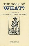 The Book of What? A Thesaurus of Things Everyday & Esoteric