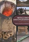Metallurgy and civilisation : Eurasia and beyond : proceedings of the 6th International Conference on the Beginnings of the Use of Metals and Alloys (BUMA VI)